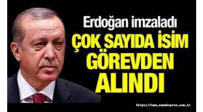 Cumhurbaşkanı Erdoğan imzaladı! O isimler görevden alındı