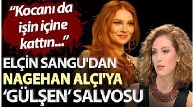 Elçin Sangu'dan Nagehan Alçı'ya "Gülşen" salvosu: Kocanı işin içine kattın
