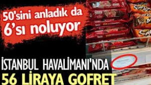 Havaalanın da bir gofret  56 TL...