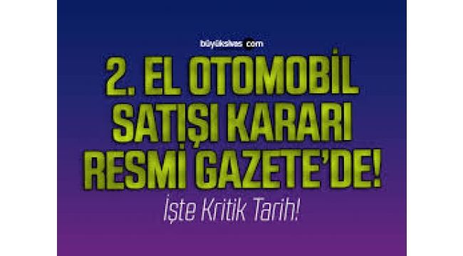 İkinci el araç satışında 6 ay ve 6 bin kilometre şartı açıklaması