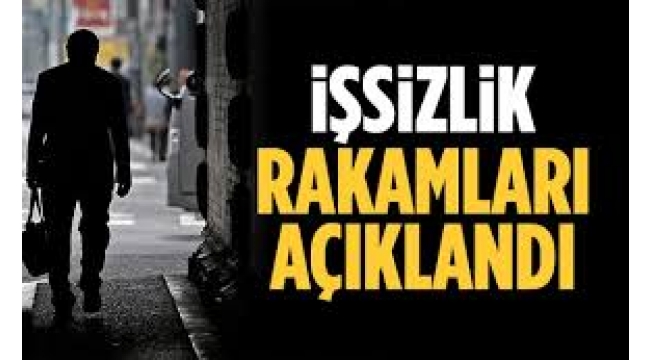 İşsizlik rakamları açıklandı