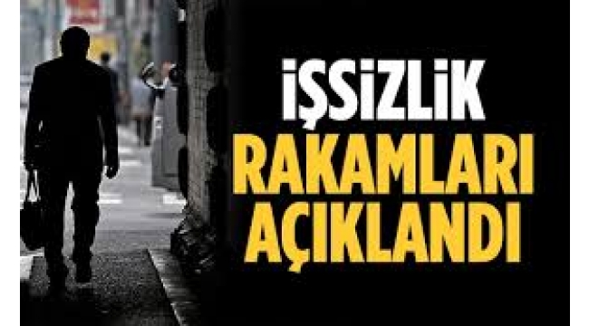 İşsizlik rakamları açıklandı