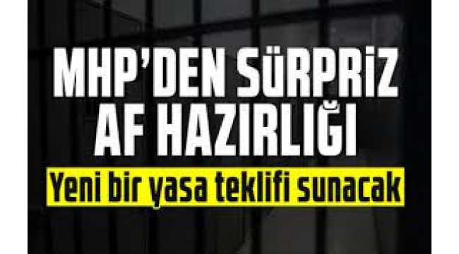 MHP ile ilgili yeni 'af yasası hazırlığı' iddiası! 