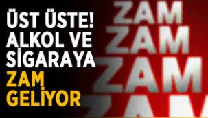 Sigaraya ve alkole yine zam geliyor