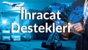Ticaret Bakanlığı'ndan ihracatçılara yeni destekler