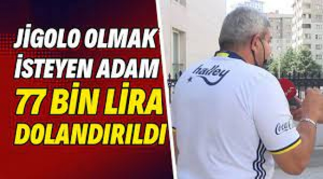 Umut ticareti kurbanı oldu, jigolo olmak isterken dolandırıldı!