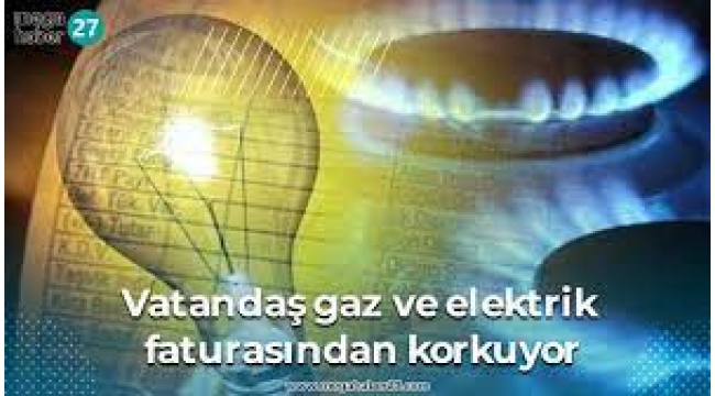 Vatandaş en çok faturadan korkuyor