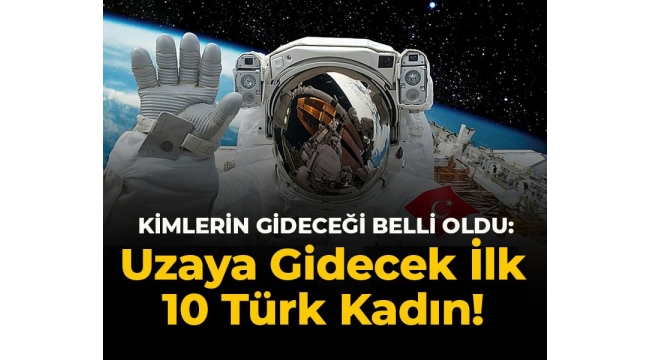 30 Türk Uzaya Gidiyor!