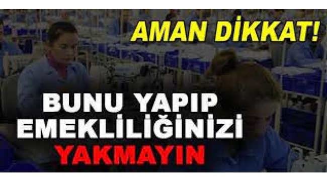 Emekliliğinizi yakmayın
