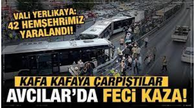 İstanbul'da metrobüs kazası! Vali Yerlikaya: 42 hemşehrimiz yaralandı