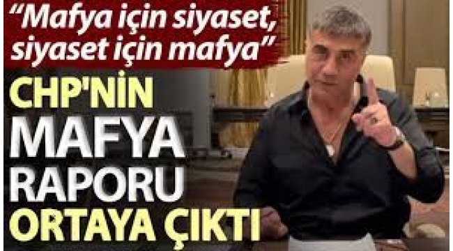 Kılıçdaroğlu'na sunulan 'mafya-siyaset-ticaret' raporu
