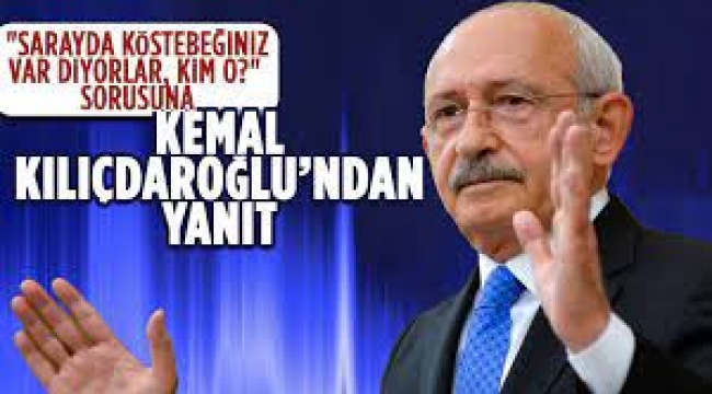 Kılıçdaroğlu'ndan "Sarayda köstebeğiniz var diyorlar, kim o?" sorusuna yanıt: Erdoğan!