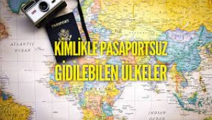 Kimlikle ve vizesiz gidilebilen yerlerin listesi güncellendi!...