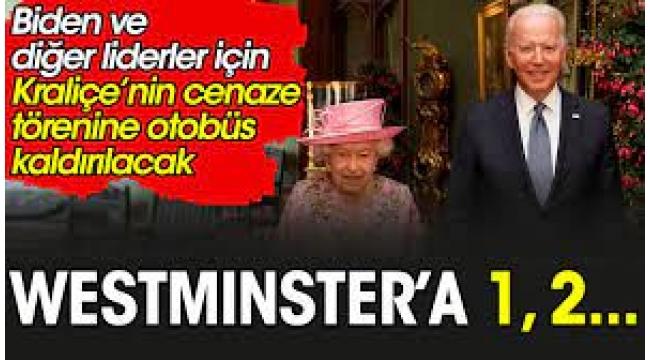 Kraliçe Elizabeth'in cenaze töreninde dünya liderleri makam aracı yerine otobüsle taşınacak