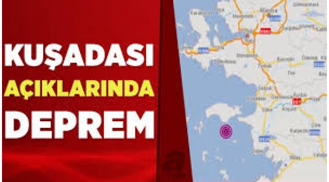 Kuşadası'nda peş peşe deprem: 4,7 ve 5,1