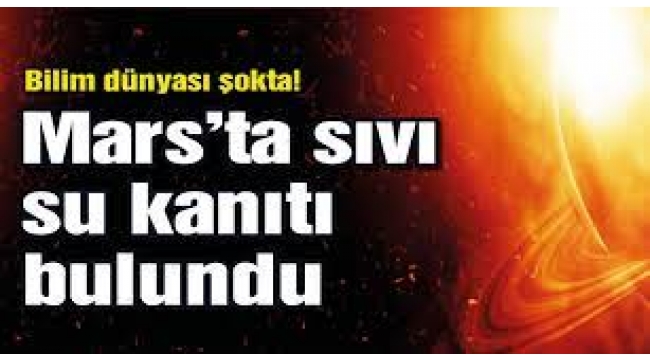 Mars'ta sıvı su kanıtı bulundu