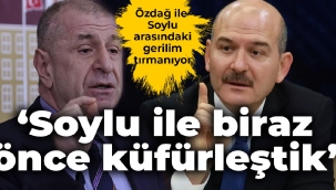 Özdağ-Soylu gerilimi tırmanıyor: Soylu ile küfürleştik