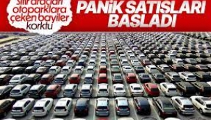 Panik başladı… İkinci el araçlarda toplu satışlar