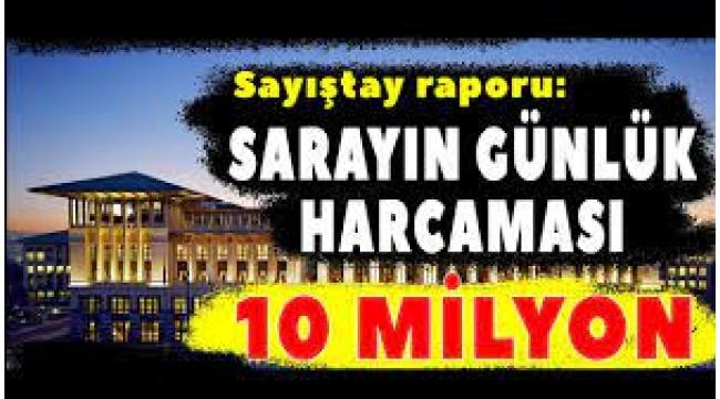Sayıştay'dan 'Saray' raporu: Günlük harcama 10 milyon lira
