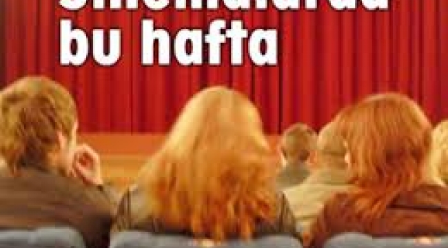 Sinemada bu hafta; 8 yeni film vizyona girecek