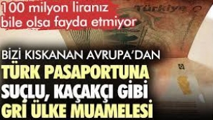 Türk pasaportuna suçlu, kaçakçı gibi gri ülke muamelesi