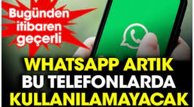 WhatsApp artık bu telefonlarda kullanılamayacak