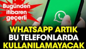 WhatsApp artık bu telefonlarda kullanılamayacak