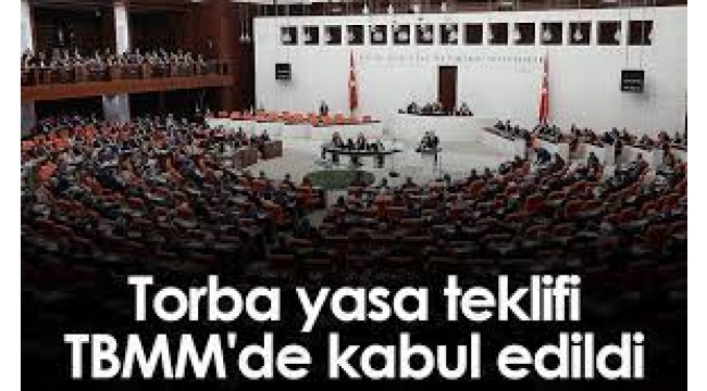 52 maddelik torba kanun teklifi TBMM'de kabul edildi