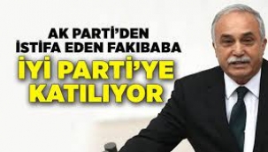 AKP'den ve milletvekilliğinden istifa eden Ahmet Eşref Fakıbaba İyi Parti'ye katılıyor