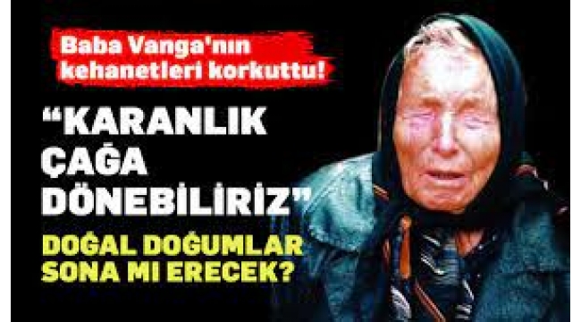 Baba Vanga'nın 2023 kehanetleri korku saldı!