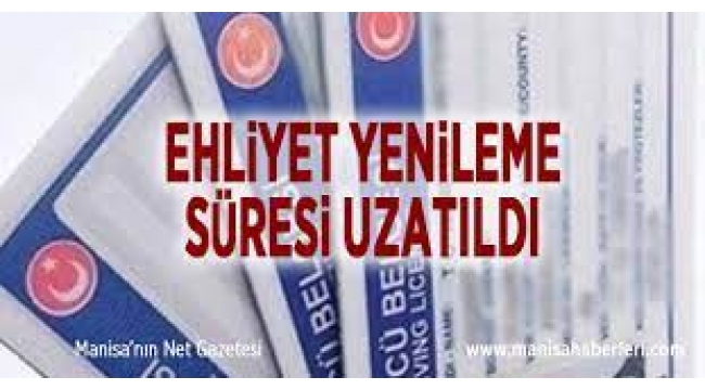 Ehliyet yenileme süresi uzatıldı