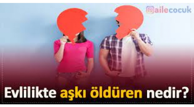 Evlilik aşkı öldürür mü? Evlilikte aşkı öldüren 8 neden