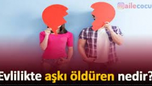 Evlilik aşkı öldürür mü? Evlilikte aşkı öldüren 8 neden