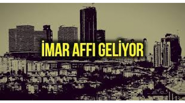 İmar affı 9'uncu kez geliyor