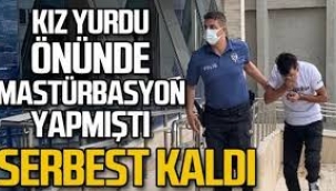 Kız yurdu önünde mastürbasyon yapan zanlı serbest bırakıldı