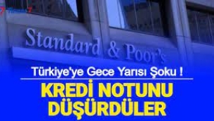 S&P, Türkiye'nin kredi notunu düşürdü