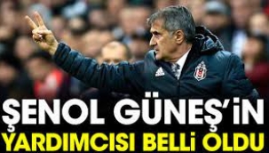 Şenol Güneş'in yardımcısı belli oldu!