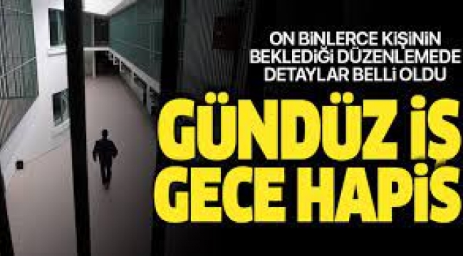 Yeni infaz düzenlemesinde detaylar belli oluyor