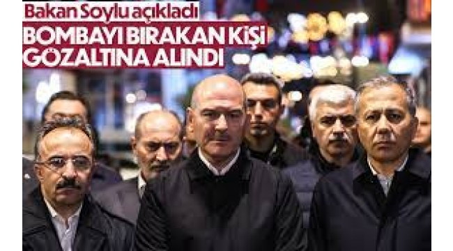 Bakan Soylu: Bombayı bırakan kişi gözaltına alındı