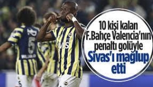 Fenerbahçe Sivas'ı 10 Kişi İle Geçti!