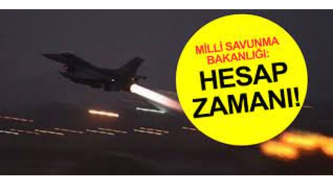 MSB 'Hesap zamanı' diye duyurdu