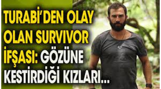 Turabi'den çok konuşulacak Survivor paylaşımı: Gözüne kestirdiği kızları...