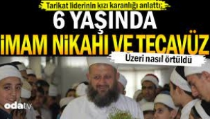  6 yaşında imam nikahı ve tecavüz…