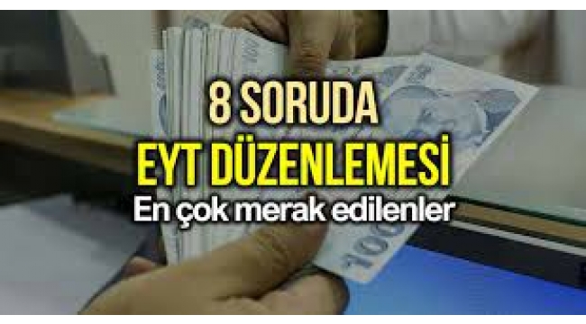 8 soruda EYT düzenlemesinin ayrıntıları
