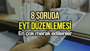 8 soruda EYT düzenlemesinin ayrıntıları