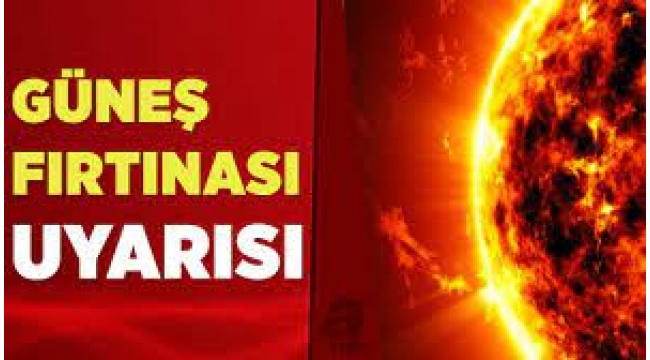 Bilim insanlarından kritik güneş fırtınası uyarısı!