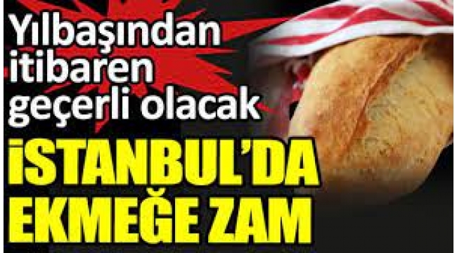 İstanbul'da ekmeğe zam!