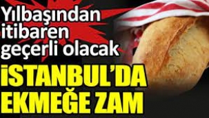 İstanbul'da ekmeğe zam!