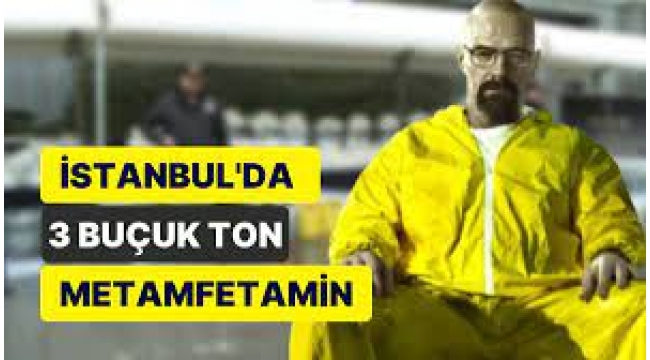  İstanbul'da üç günde 4 ton metamfetamin yakalandı!
