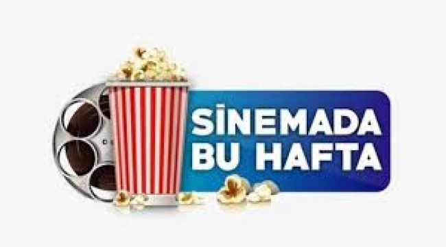 Sinemada bu hafta; 6 yeni film, vizyona giriyor